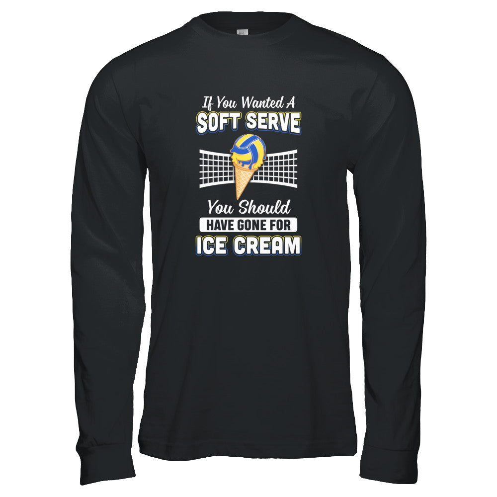 If You Wanted A Soft Serve Funny Volleyball T-Shirt & Tank Top | Teecentury.com