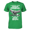 I Asked God For A Best Friend He Sent Me My Son T-Shirt & Hoodie | Teecentury.com