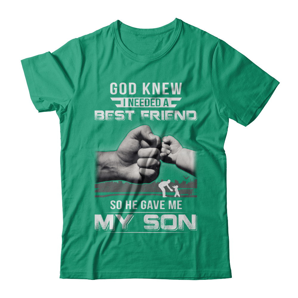 God Knew I Needed A Best Friend So He Gave My Son T-Shirt & Hoodie | Teecentury.com