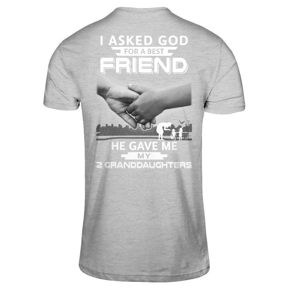 I Asked God For A Best Friend He Gave Me My Two Granddaughters T-Shirt & Hoodie | Teecentury.com