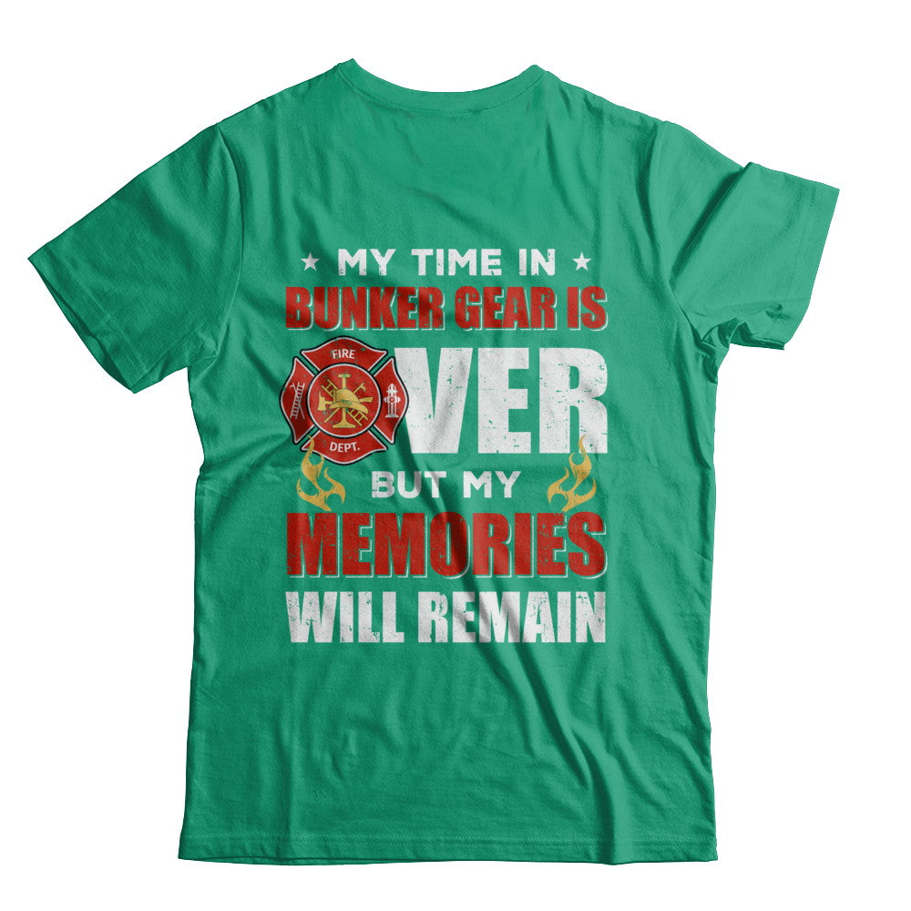 My Time Bunker Gear Over Memories Will Remain Firefighter T-Shirt & Hoodie | Teecentury.com
