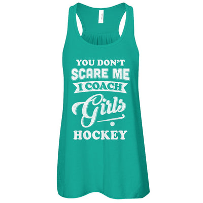 You Don't Scare Me I Coach Girls Hockey T-Shirt & Tank Top | Teecentury.com