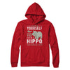 Always Be Yourself Hippo T-Shirt & Hoodie | Teecentury.com