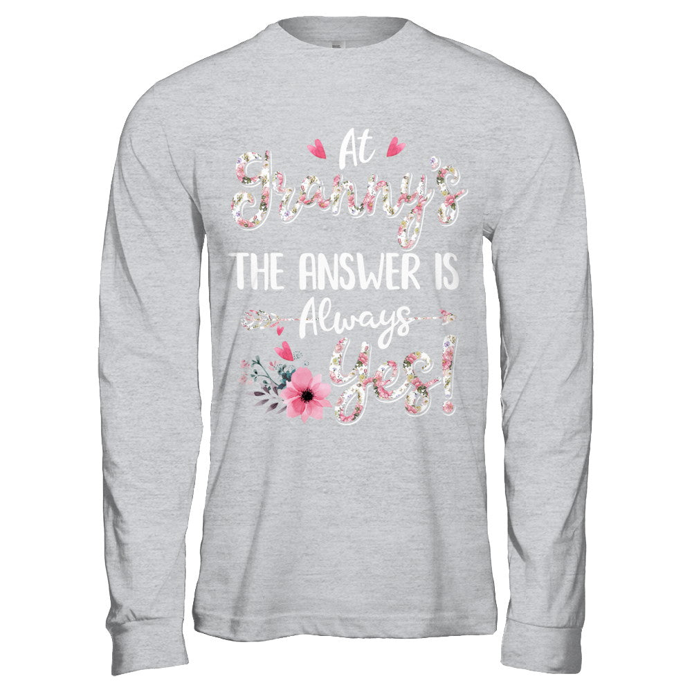 At Granny's The Answer Is Always Yes Floral Mothers Day Gift T-Shirt & Hoodie | Teecentury.com