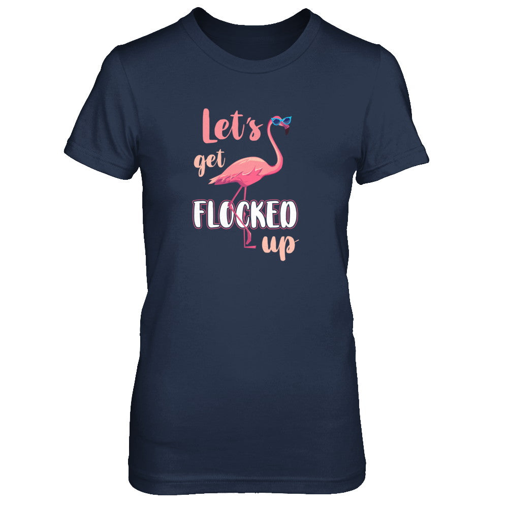 Let's Get Flocked Up Funny Pink Flamingo T-Shirt & Tank Top | Teecentury.com