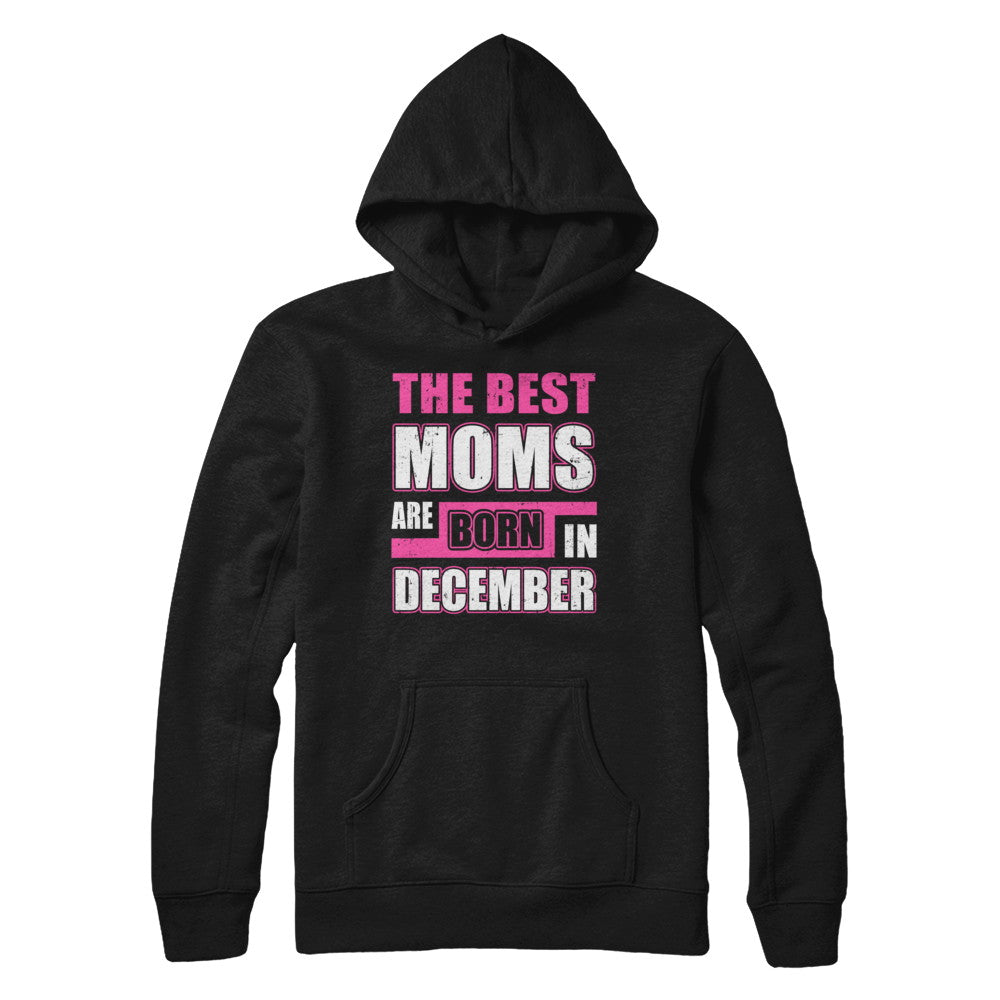 The Best Moms Are Born In December T-Shirt & Hoodie | Teecentury.com