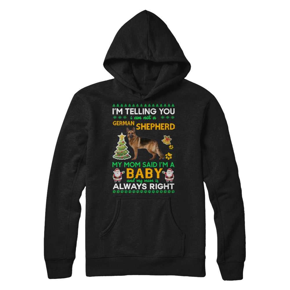I Am Not A German Shepherd My Mom Said I'm A Baby T-Shirt & Sweatshirt | Teecentury.com