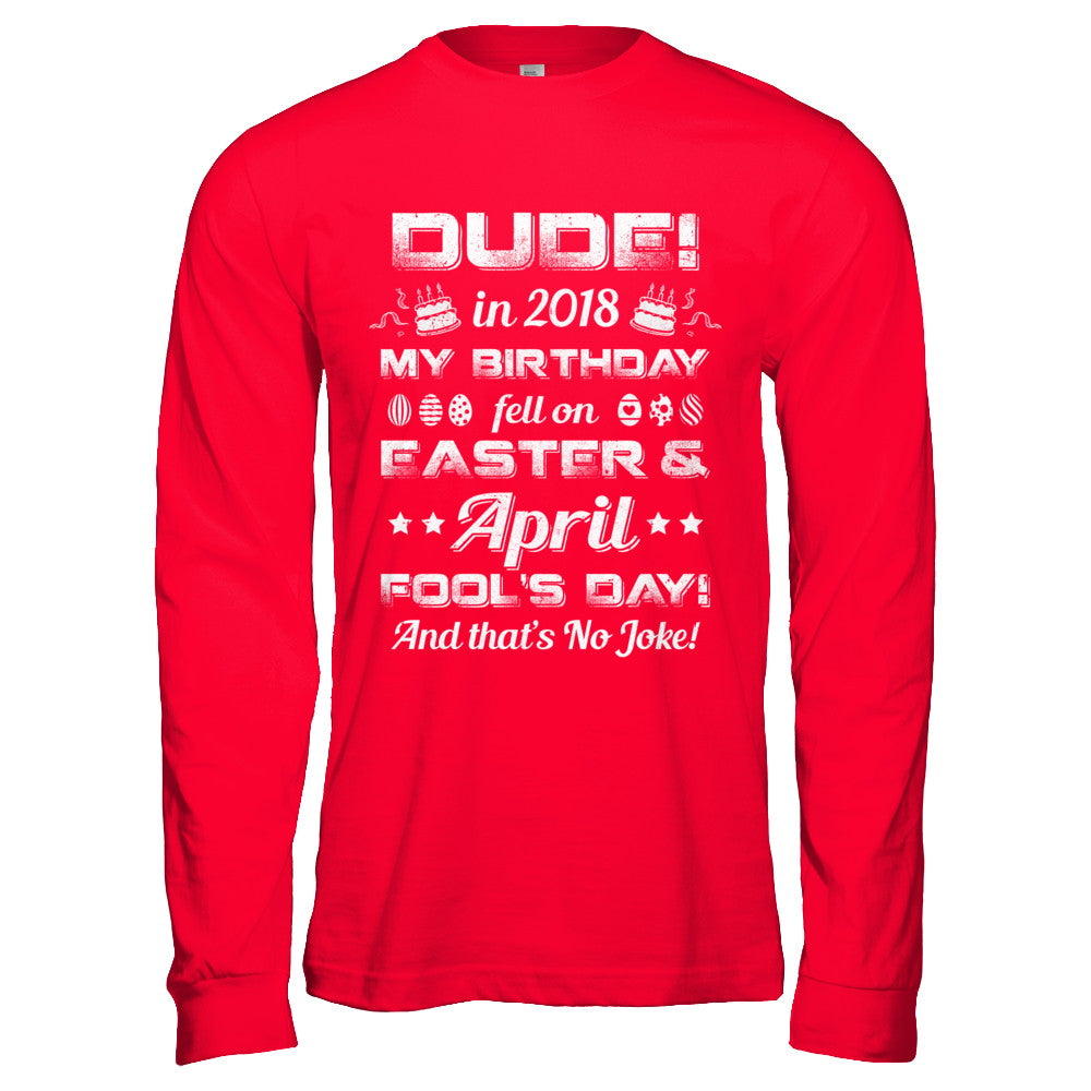 2018 Birthday Born On Easter & April Fool's Day T-Shirt & Hoodie | Teecentury.com