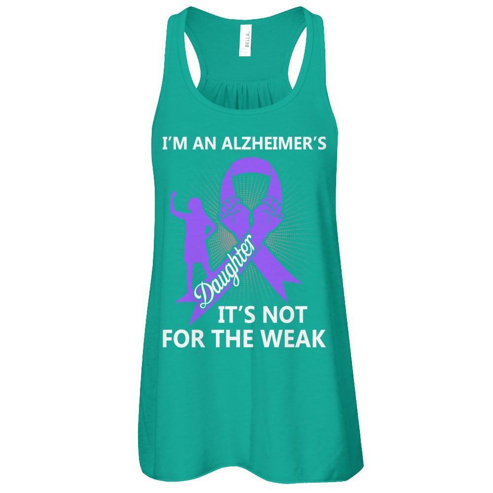 I'm An Alzheimer's Daughter It's Not For The Weak T-Shirt & Hoodie | Teecentury.com