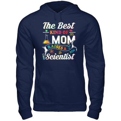 The Best Kind Of Mom Raises A Scientist T-Shirt & Hoodie | Teecentury.com