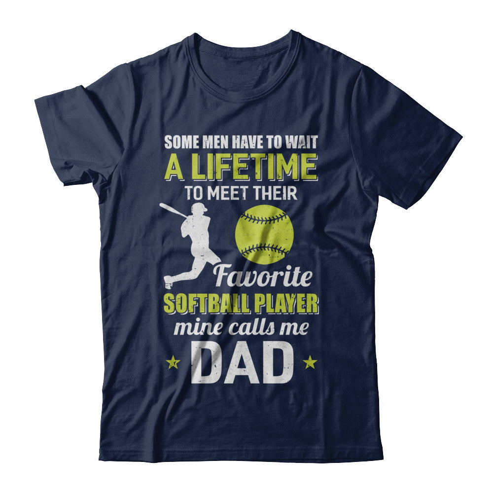 Funny My Favorite Softball Player Calls Me Dad T-Shirt Funny My Favorite Softball Player Calls Me Dad T-Shirt