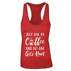 Funny Just Give Me Coffee And No One Gets Hurt T-Shirt & Tank Top | Teecentury.com