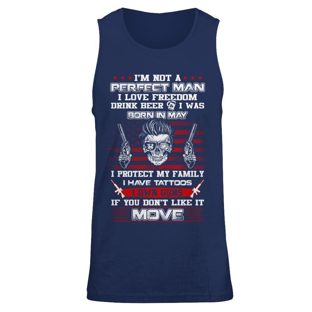 I'm Not A Perfect Man I Was Born In May Own Guns T-Shirt & Hoodie | Teecentury.com