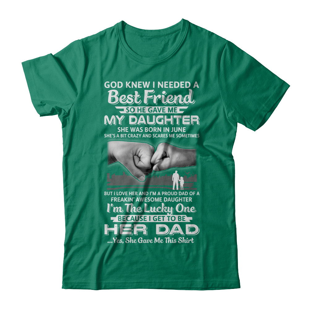 I Needed A Best Friend He Gave Me My Daughter June Dad T-Shirt & Hoodie | Teecentury.com