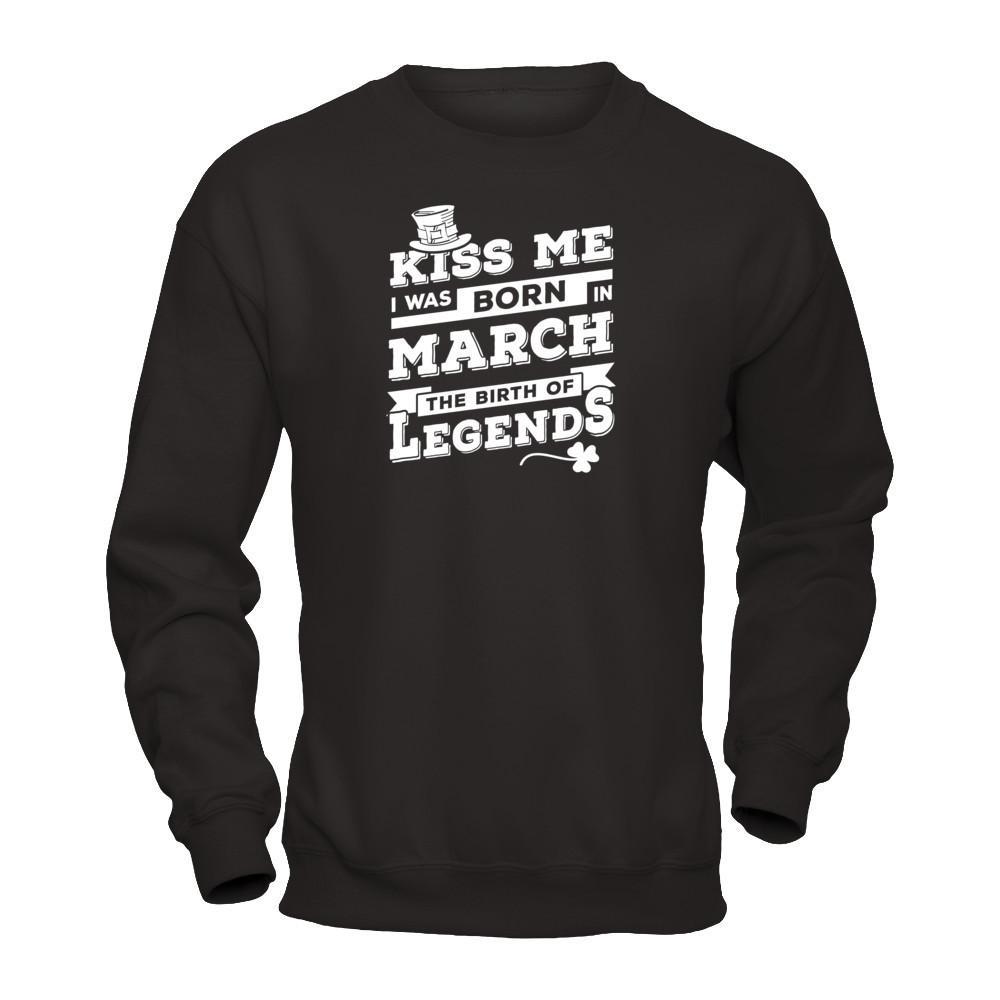 Kiss Me I Was Born In March The Birth Of Legends T-Shirt & Hoodie | Teecentury.com