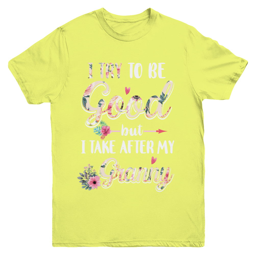 Toddler Kids I Try To Be Good But I Take After My Granny Youth Youth Shirt | Teecentury.com