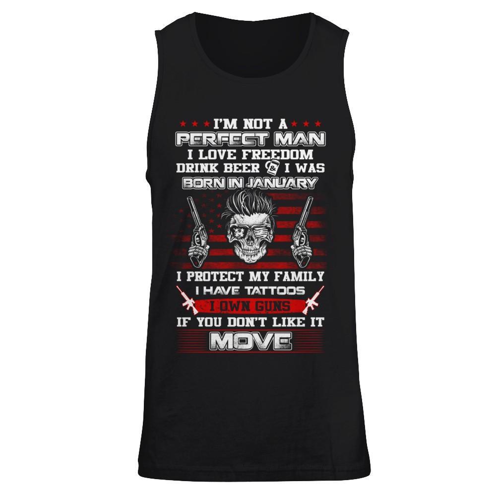 I'm Not A Perfect Man I Was Born In January Own Guns T-Shirt & Hoodie | Teecentury.com