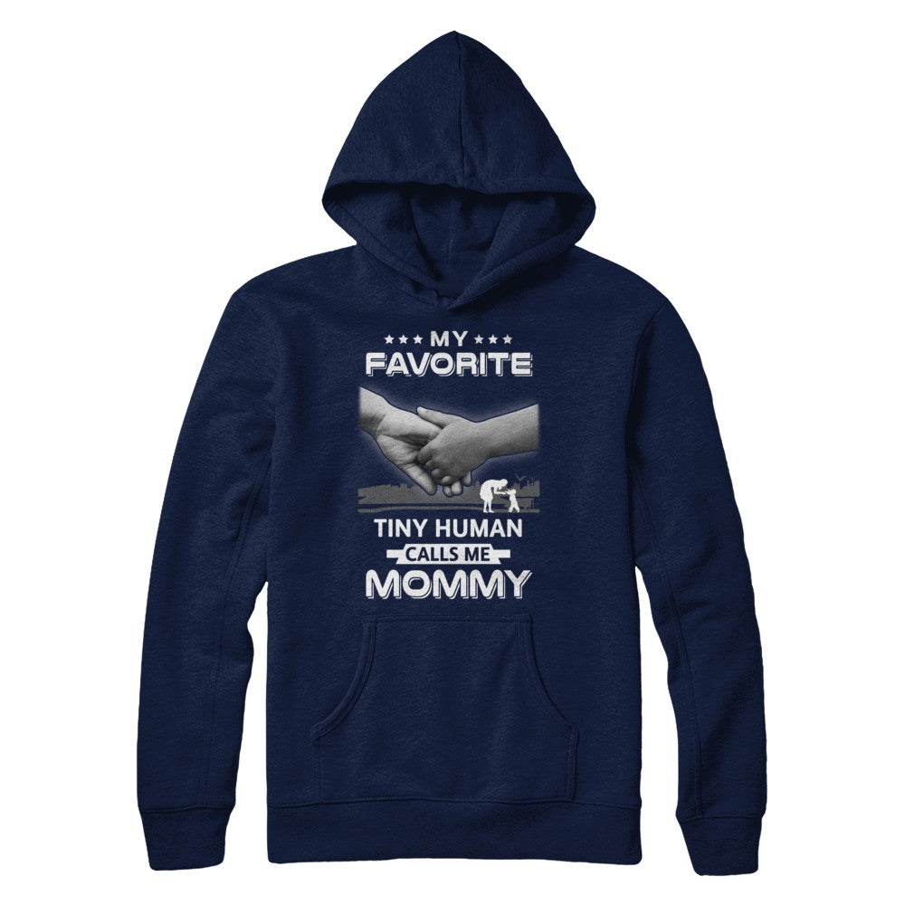 My Favorite Tiny Human Calls Me Mommy T-Shirt & Hoodie | Teecentury.com