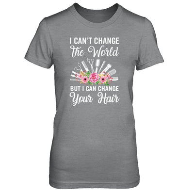 I Can't Change The World But I Can Change Your Hair Hairdresser T-Shirt & Tank Top | Teecentury.com