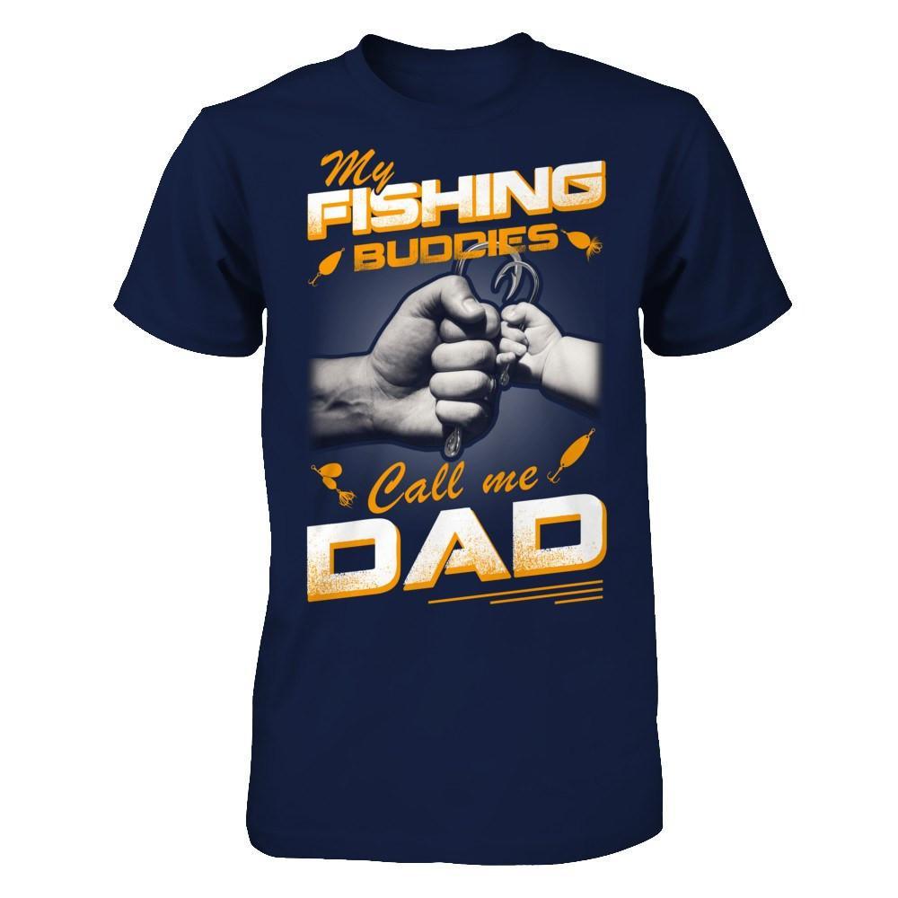My Fishing Buddies Call Me Dad T-Shirt & Hoodie | Teecentury.com