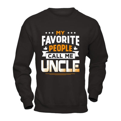 My Favorite People Call Me Uncle T-Shirt & Hoodie | Teecentury.com