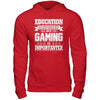 Education Is Important But Gaming Is Importanter T-Shirt & Hoodie | Teecentury.com