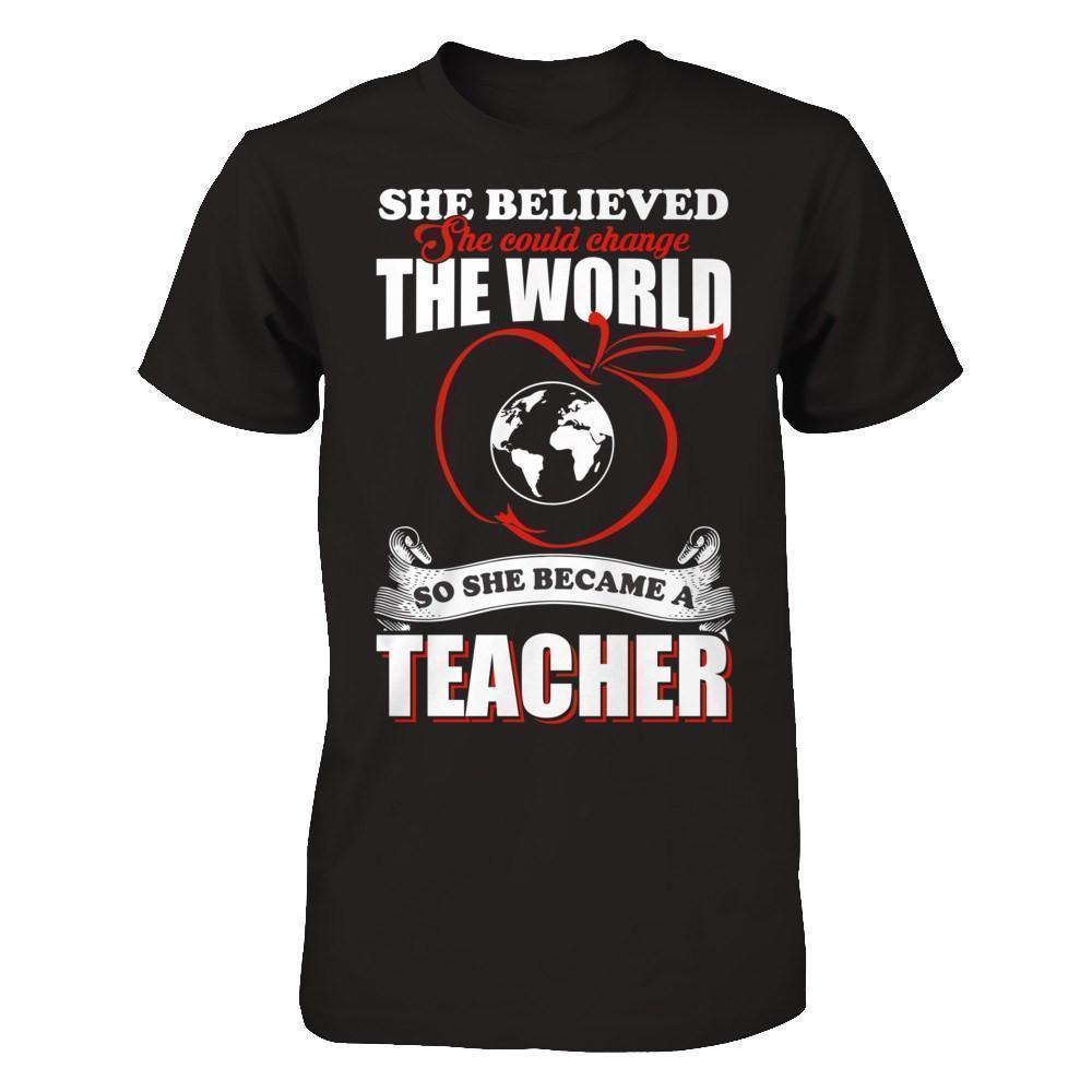 She Believed She Could Change The World She Became A Teacher T-Shirt & Hoodie | Teecentury.com