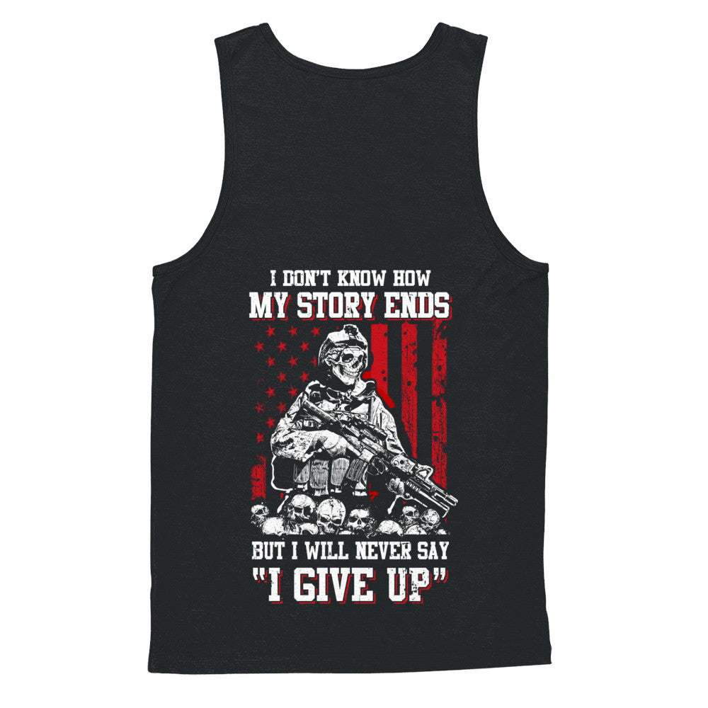 How My Story Ends But It Will Never Say I Gave Up Veteran T-Shirt & Hoodie | Teecentury.com