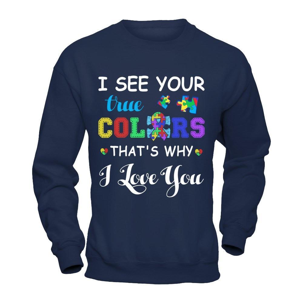I See Your True Colors That's Why I Love You T-Shirt & Hoodie | Teecentury.com