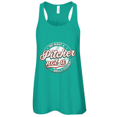 We Want A Pitcher Not A Belly Itcher T-Shirt & Tank Top | Teecentury.com