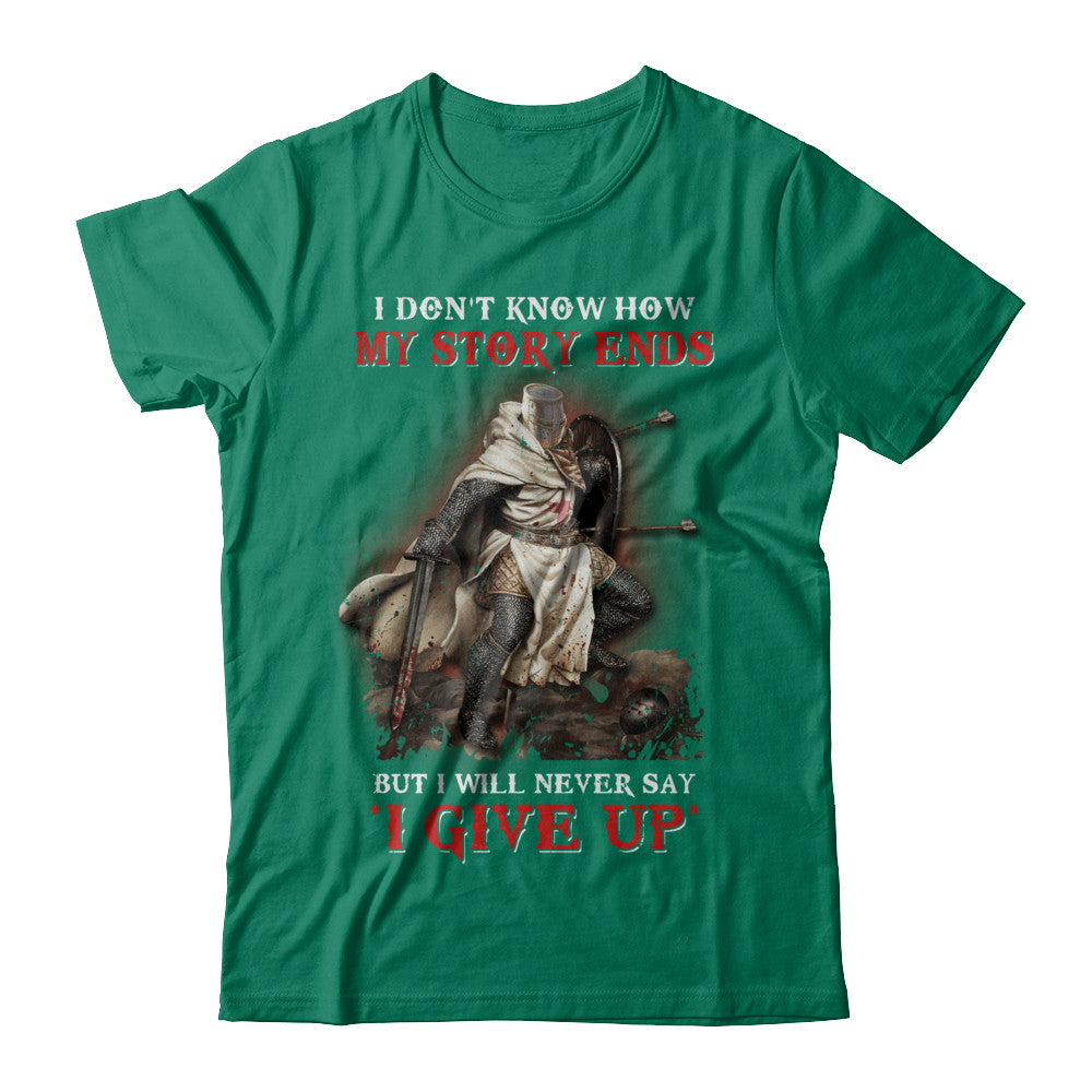 How My Story Ends But It Will Never Say I Gave Up Knight T-Shirt & Hoodie | Teecentury.com