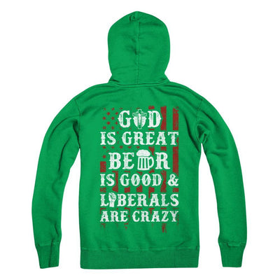 God Is Great Beer Is Good And Liberals Are Crazy T-Shirt & Hoodie | Teecentury.com