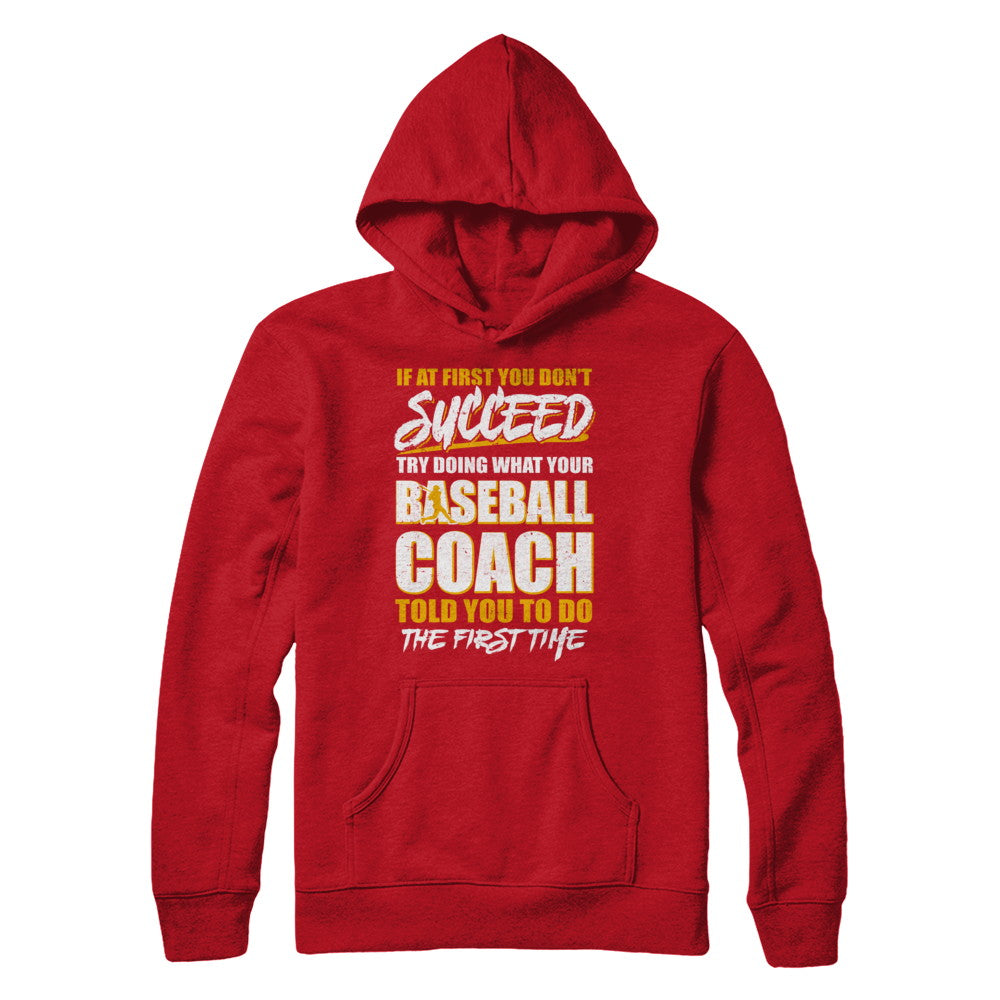 If At First You Don't Succeed Funny Baseball Coach Shirt & Hoodie