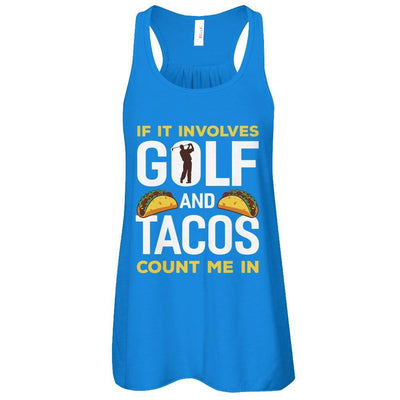 If It Involves Golf And Tacos Count Me In T-Shirt & Tank Top | Teecentury.com
