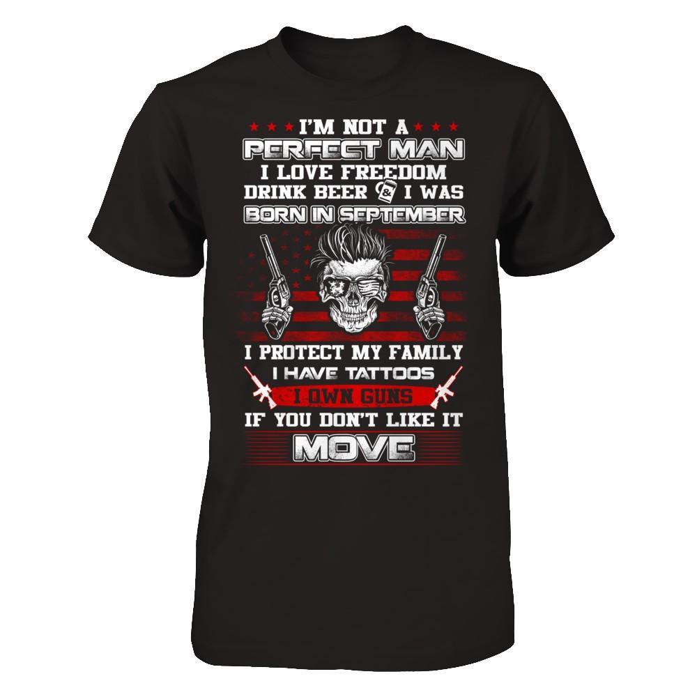 I'm Not A Perfect Man I Was Born In September Own Guns T-Shirt & Hoodie | Teecentury.com