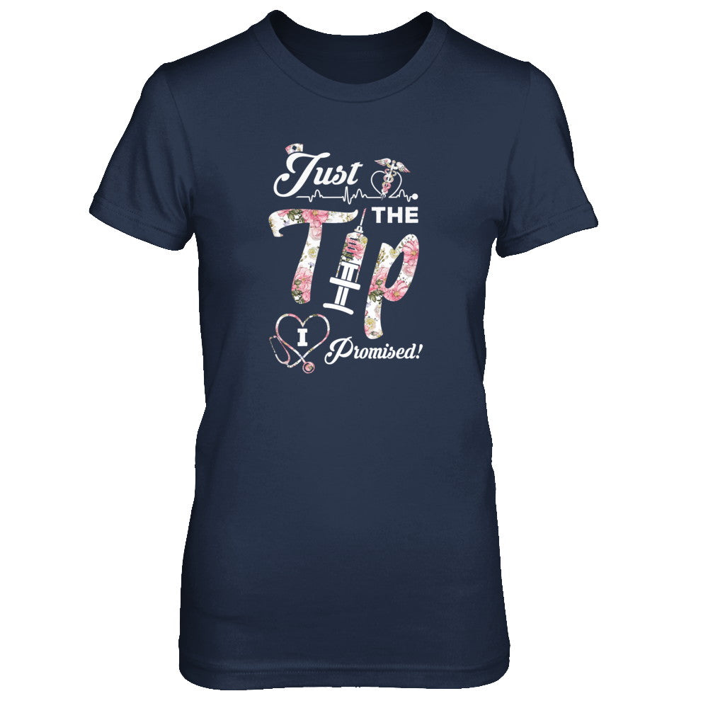 Just The Tip I Promise Funny Saying Nurse Nursing Gift T-Shirt & Tank Top | Teecentury.com