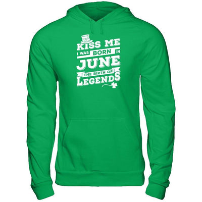 Kiss Me I Was Born In June The Birth Of Legends T-Shirt & Hoodie | Teecentury.com