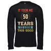 Vintage 50Th Birthday Took Me 50 Years Old Look This Good T-Shirt & Hoodie | Teecentury.com