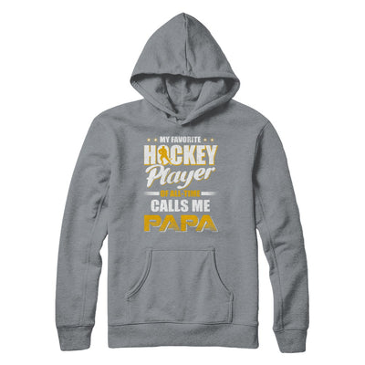 My Favorite Hockey Player Calls Me Papa Hockey T-Shirt & Hoodie | Teecentury.com