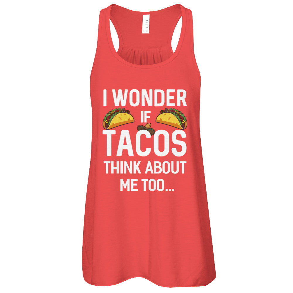 I Wonder If Tacos Think About Me Too T-Shirt & Tank Top | Teecentury.com