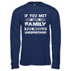 If You Met My Family You'd Understand T-Shirt & Hoodie | Teecentury.com