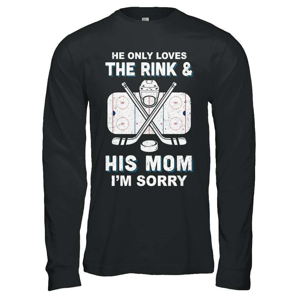 He Only Loves The Rink And His Mom Funny Mom Hockey T-Shirt & Hoodie | Teecentury.com