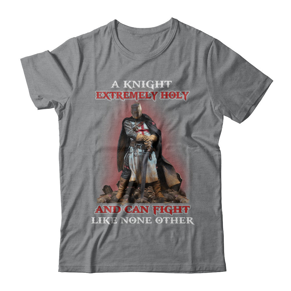 Knight Templar Extremely Holy And Can Fight Like None Other T-Shirt & Hoodie | Teecentury.com