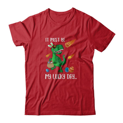 Funny Easter Bunny Dinosaur It Must Be My Lucky Day T-Shirt & Tank Top | Teecentury.com