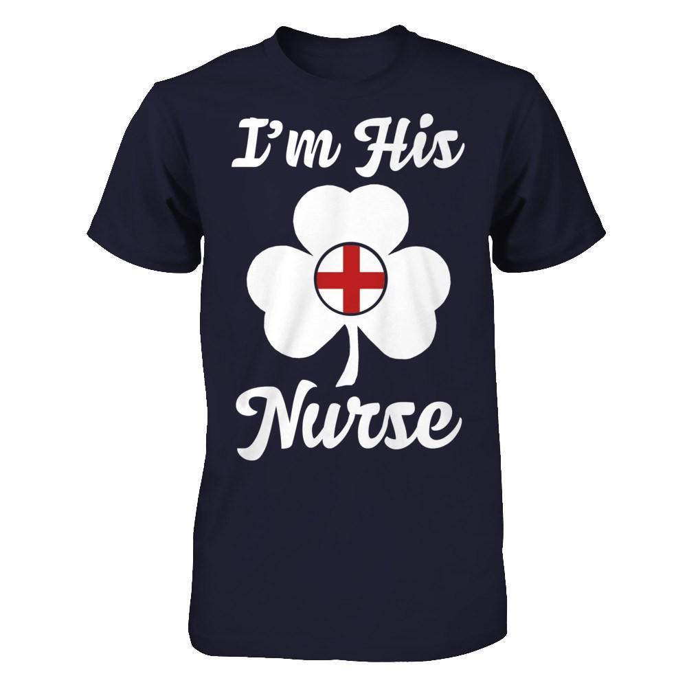 I'm His Nurse Saint Patrick's Day T-Shirt & Hoodie | Teecentury.com