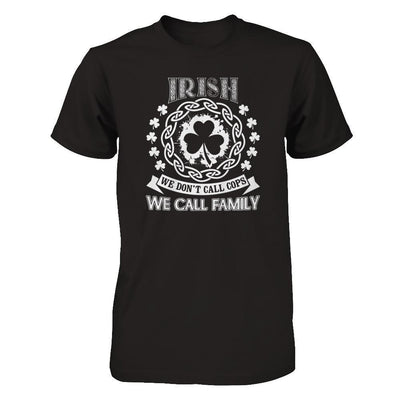 Irish We Don't Call Cops We Call Family T-Shirt & Hoodie | Teecentury.com