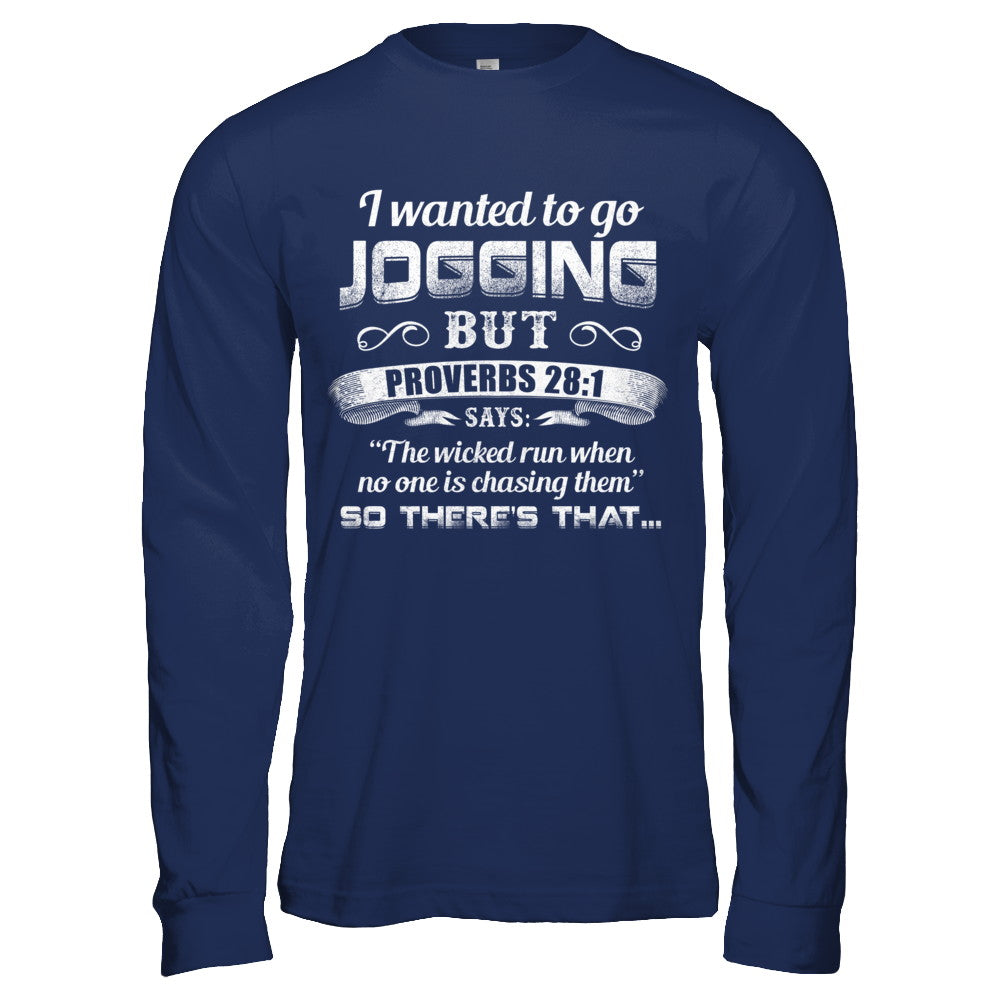 I Wanted to Go Jogging but Proverbs 28:1 Says T-Shirt & Hoodie | Teecentury.com