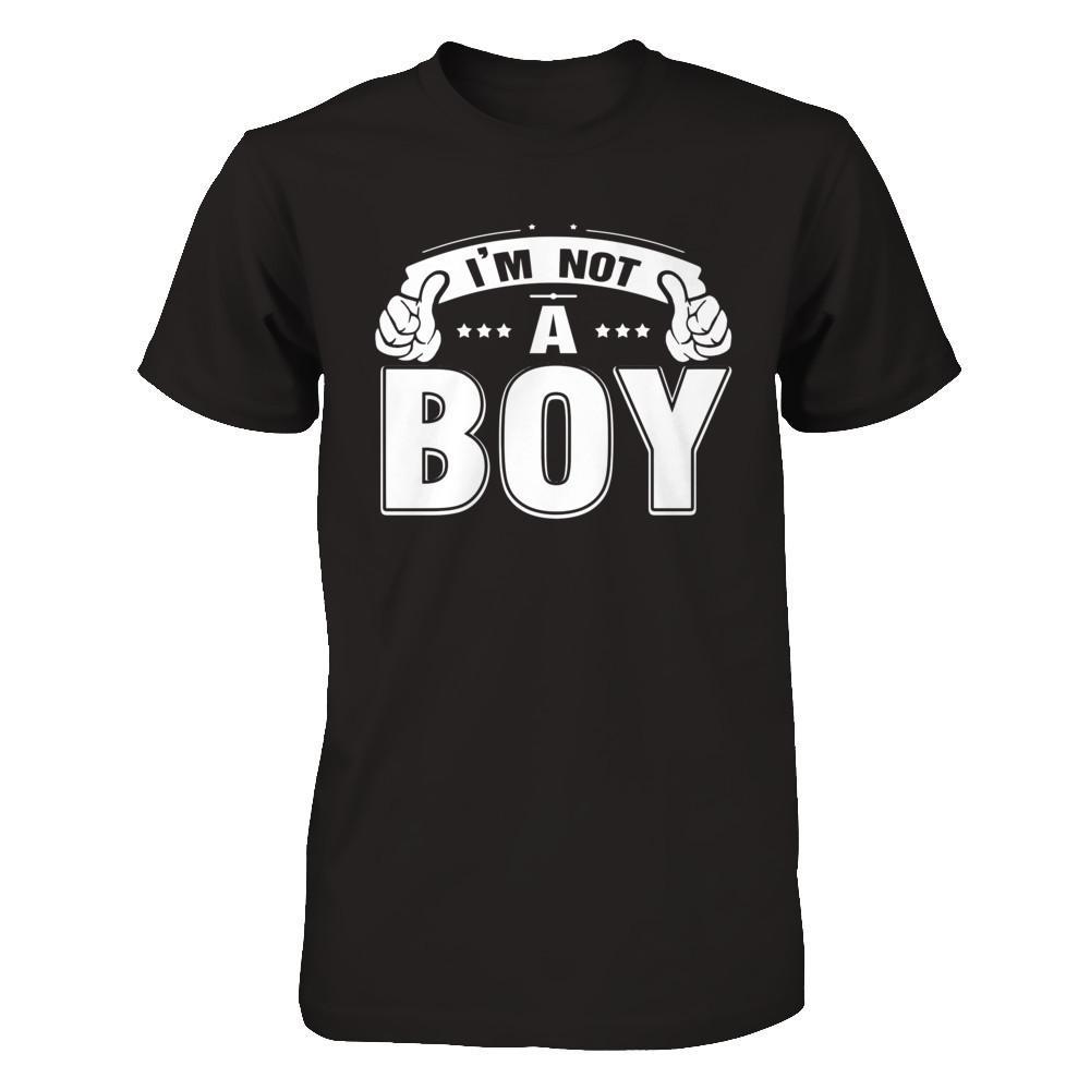 I'm Not A Boy T-Shirt & Hoodie | Teecentury.com