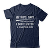 My Wife Says I Only Have Two Faults T-Shirt & Hoodie | Teecentury.com