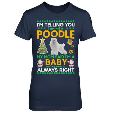 I Am Not A Poodle My Mom Said I'm A Baby T-Shirt & Sweatshirt | Teecentury.com